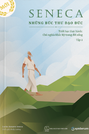 SENECA: Những Bức Thư Đạo Đức (Tập 2) - Triết học thực hành: Chủ nghĩa khắc kỷ trong đời sống