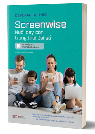 Screenwise - Nuôi Dạy Con Trong Thời Đại Số - Devorah Heitner