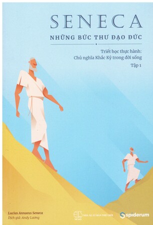 SENECA: Những Bức Thư Đạo Đức (Tập 1) - Triết học thực hành: Chủ nghĩa khắc kỷ trong đời sống