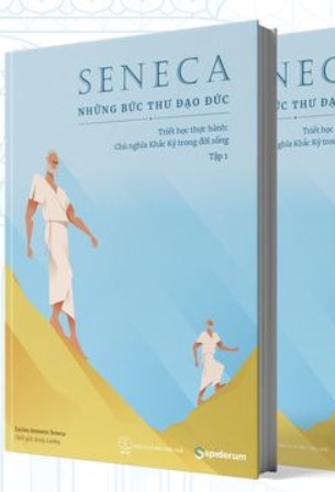 SENECA: Những Bức Thư Đạo Đức (Tập 1) - Triết học thực hành: Chủ nghĩa khắc kỷ trong đời sống