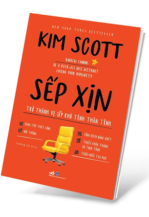 Sếp Xịn - Trở Thành Vị Sếp Khó Tính Thân Tình - Kim Scott