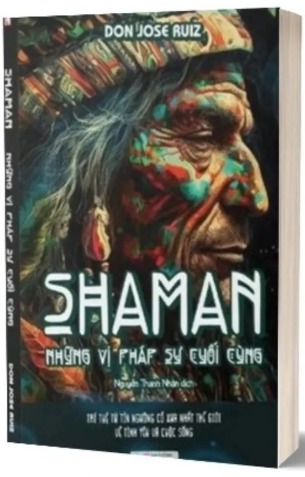 Sách Shaman Những Vị Pháp Sư Cuối Cùng Don Jose Auiz