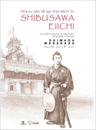 Shibusawa Eiichi - Nhà Tư Bản Lỗi Lạc Thời Minh Trị