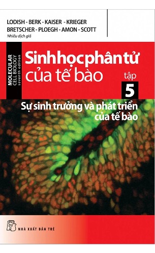 Sinh Học Phân Tử Của Tế Bào - Sự Sinh Trưởng Và Phát Triển Của Tế Bào (Tập 5) - Nhiều Tác Giả