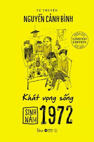 Sinh Năm 1972 - Khát Vọng Sống (Tự Truyện Nguyễn Cảnh Bình) - Nguyễn Cảnh Bình