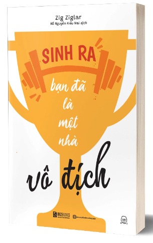 sách Sinh Ra Bạn Đã Là Một Nhà Vô Địch Zig Ziglar