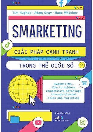 Smarketing - Giải Pháp Cạnh Tranh Trong Thế Giới Số - Tim Hughes, Adam Gray, Hugo Whicher