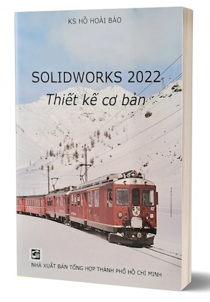 Solidworks 2022 Thiết kế cơ bản - KS. Hồ Hoài Bảo