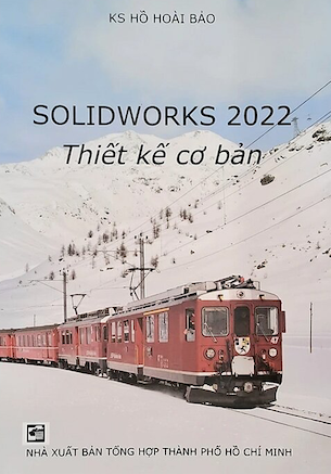 Solidworks 2022 Thiết kế cơ bản - KS. Hồ Hoài Bảo