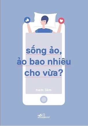 Sống Ảo, Ảo Bao Nhiêu Cho Vừa? - Nam Lâm