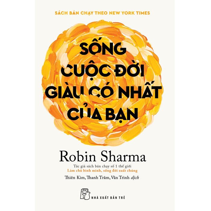 Sách Sống Cuộc Đời Giàu Có Nhất Của Bạn - Robin Sharma