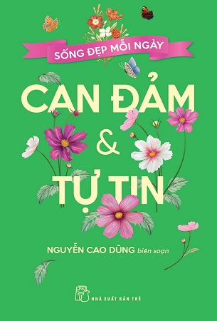 Combo 3 Cuốn Sách Sống Đẹp Mỗi Ngày Can Đảm Và Tự Tin + Khoan Dung Và Biết Ơn + Lạc Quan Và Hy Vọng - Nguyễn Cao Dũng biên soạn