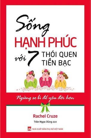 Sống Hạnh Phúc Với 7 Thói Quen Tiền Bạc - Rachel Cruze