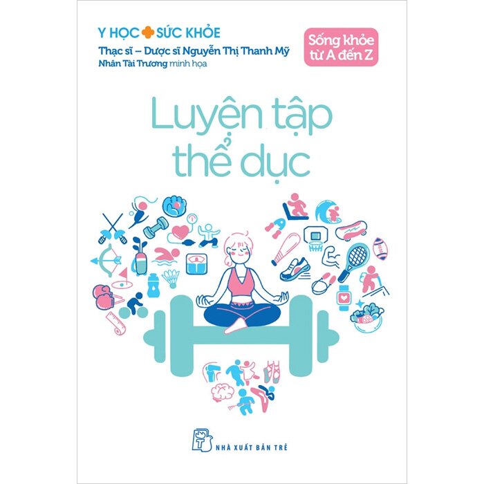 Combo (3 Cuốn Sách) Sống Khỏe Từ A Đến Z: Thực Phẩm Chức Năng, Luyện Tập Thể Dục, Chăm Sóc Răng Miệng