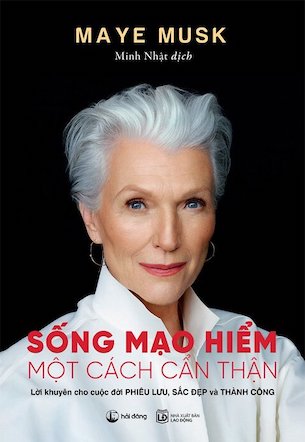 Sống Mạo Hiểm Một Cách Cẩn Thận - Maye Musk