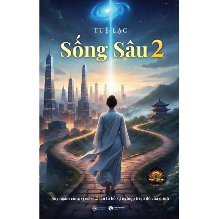 Bộ sách: Sống Sâu - Cuốn Sách Của Một Vị Cư Sĩ Đã Từ Bỏ Sự Nghiệp Triệu Đô Của Mình (Bộ 2 Cuốn) - Tuệ Lạc