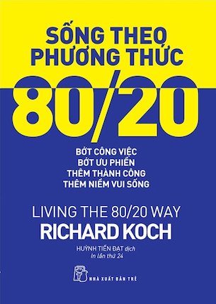 Sống Theo Phương Thức 80/20 - Living The 80/20 Way - Richard Koch