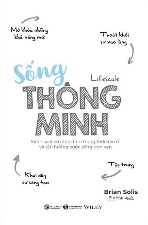 Sách Sống Thông Minh - Kiểm Soát Sự Phân Tâm Trong Thời Đại Số Và Tận Hưởng Cuộc Sống Trọn Vẹn - Brian Solis