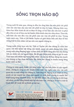 Sách Sống Trọn Não Bộ Giải Phẫu Sự Lựa Chọn Và Bốn Nhân Vật Thúc Đẩy Cuộc Đời Chúng Ta Jill Bolte Taylor