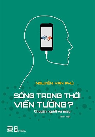 Sống Trong Thời Viễn Tưởng - Nguyễn Vạn Phú