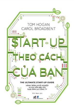 Start-Up Theo Cách Của Bạn - Tom Hogan, Carol Broadbent