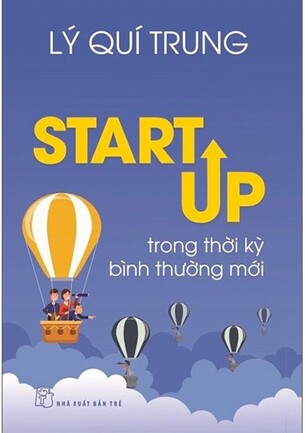 Start Up Trong Thời Kỳ Bình Thường Mới - Lý Quí Trung