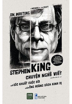 Stephen King - Chuyện Nghề Viết Và Góc Khuất Cuộc Đời Của Ông Hoàng Sách Kinh Dị - Stephen King