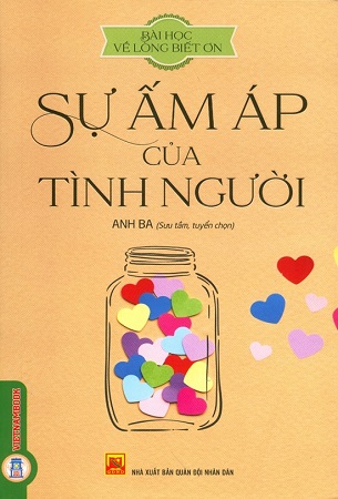 Sách Bài Học Về Lòng Biết Ơn - Sự Ấm Áp Của Tình Người - Anh Ba