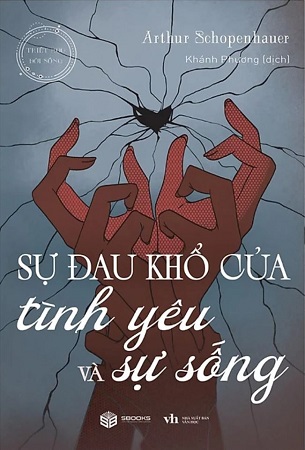 Combo 3 Cuốn Sách Sự Đau Khổ Của Tình Yêu Và Sự Sống + Trí Tuệ Nhân Sinh + Tự Do Đích Thực - Arthur Schopenhauer