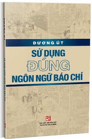 Sử Dụng Đúng Ngôn Ngữ Báo Chí - Dương Út