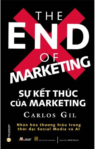 Sự Kết Thúc Của Marketing (Bìa Cứng) - Carlos Gil