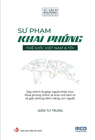 Sách Sư Phạm Khai Phóng: Thế giới, Việt Nam và Tôi (Tái bản 2024) - Giản Tư Trung