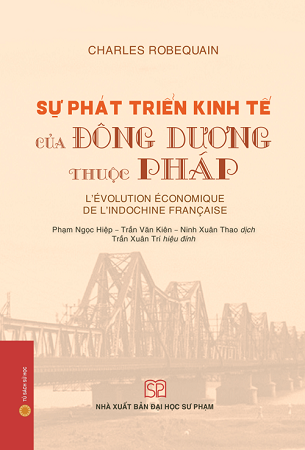 Sách (Bìa mềm) - Sự phát triển kinh tế của Đông Dương thuộc Pháp - Charles Robequain