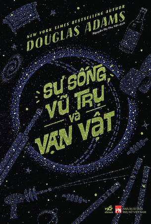 Sự Sống, Vũ Trụ Và Vạn Vật - Douglas Adams