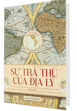 Sự Trả Thù Của Địa Lý (Bìa Cứng) - Robert D. Kaplan