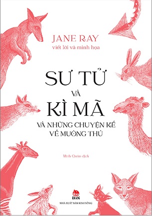Sách Sư Tử Và Kì Mã Và Những Chuyện Kể Về Muông Thú - Jane Ray
