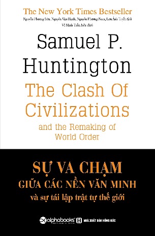 Sự Va Chạm Giữa Các Nền Văn Minh Và Sự Tái Lập Trật Tự Thế Giới - Samuel P. Huntington