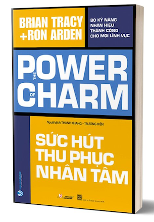 Sức Hút Thu Phục Nhân Tâm - Brian Tracy, Ron Arden