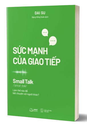 Sức Mạnh Của Giao Tiếp - Small Talk - Dai Su