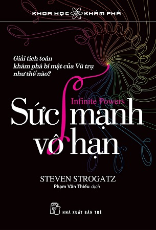 Sách Sức Mạnh Vô Hạn - Giải Tích Toán Khám Phá Bí Mật Của Vũ Trụ Như Thế Nào? - Steven Strogatz