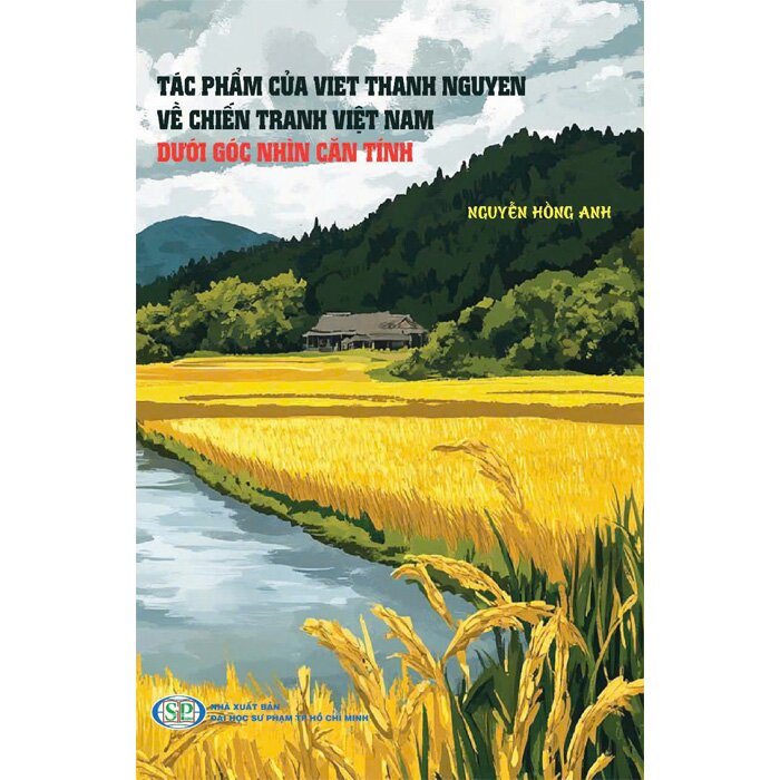 Tác Phẩm Của Viet Thanh Nguyen Về Chiến Tranh Việt Nam Dưới Góc Nhìn Căn Tính - Nguyễn Hồng Anh