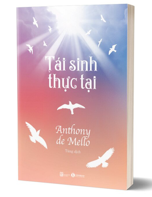 Tái Sinh Thực Tại - Anthony de Mello