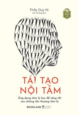 Tái Tạo Nội Tâm - Thầy Duy Ni (Hồ Xuân Quang)