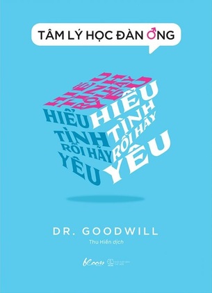 Tâm Lý Học Đàn Ông - Hiểu Tình Rồi Hãy Yêu -  Dr. Goodwill