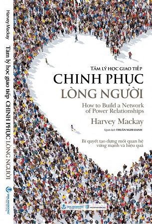 Sách Tâm Lý Học Giao Tiếp Chinh Phục Lòng Người - Harvey Mackay