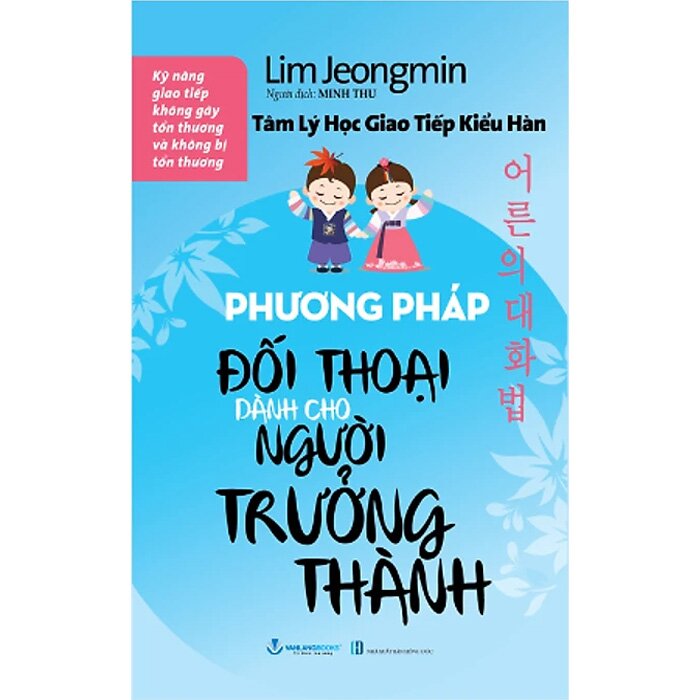 Tâm Lý Học Giao Tiếp Kiểu Hàn - Phương Pháp Đối Thoại Dành Cho Người Trưởng Thành (Lim Jeongmin)