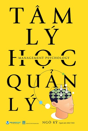 Sách Tâm Lý Học Quản Lý - Ngô Kỳ (Tái bản 2024)