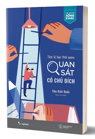 Tâm Lý Học Thói Quen - Quan Sát Có Chủ Đích - Chu Kiến Quốc