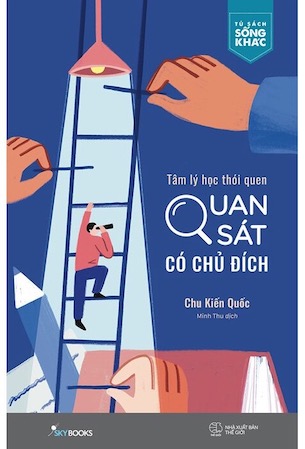 Tâm Lý Học Thói Quen - Quan Sát Có Chủ Đích - Chu Kiến Quốc