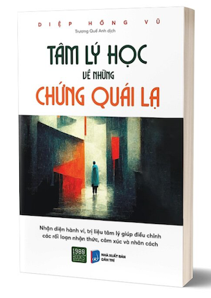 Tâm Lý Học Về Những Chứng Quái Lạ - Diệp Hồng Vũ